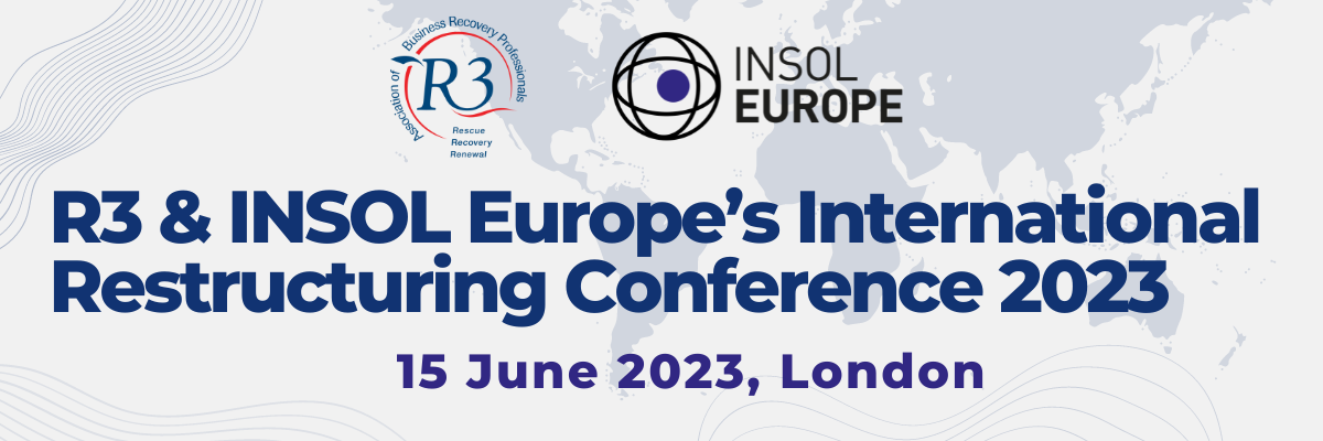 R3 and INSOL Europe Conference on Cross-border Restructuring and Insolvency